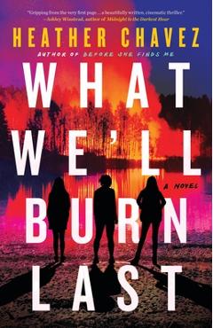 What We\'ll Burn Last - Heather Chavez