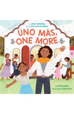 Uno Más, One More: A Latino Retelling of an Old Scottish Ballad - Silvia López