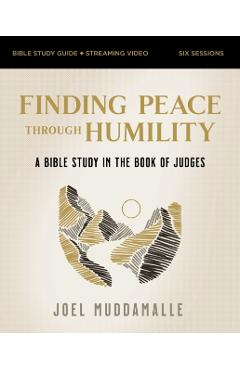 Finding Peace Through Humility Bible Study Guide Plus Streaming Video: A Bible Study in the Book of Judges - Joel Muddamalle