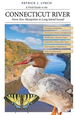 A Field Guide to the Connecticut River: From New Hampshire to Long Island Sound - Patrick J. Lynch