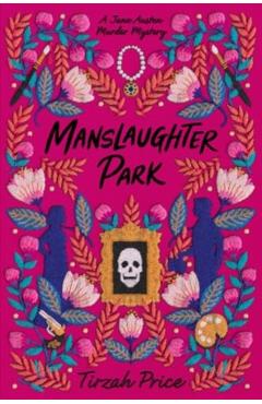 Manslaughter Park - Tirzah Price