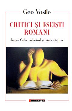 Critici si eseisti romani despre Calea, adevarul si viata cartilor - Geo Vasile