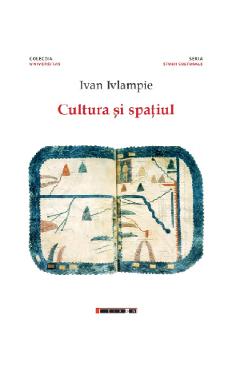 Cultura si spatiul - Ivan Ivlampie - EIKON