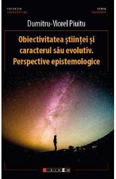 obiectivitatea stiintei si caracterul sau evolutiv - dumitru-viorel piuitu