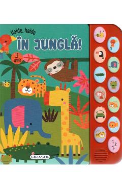 Haide, haide. In jungla. Carte sonora cu 12 sunete - GIRASOL