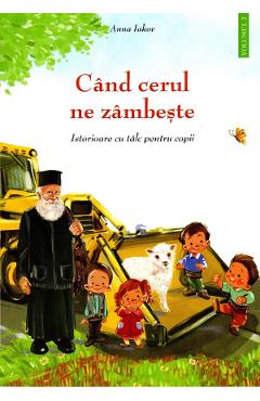 Cand Cerul Ne Zambeste. Istorioare Cu Talc Pentru Copii Vol.2 - Anna Iakov