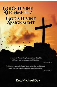 God's Divine Alignment / God's Divine Assignment - Rev Michael Day - Imagine 1