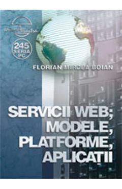 Servicii web, modele, platforme, aplicatii – Florian Mircea Boian aplicatii 2022