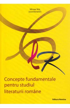 Concepte Fundamentale Pentru Studiul Literaturii Romane - Mircea Mot