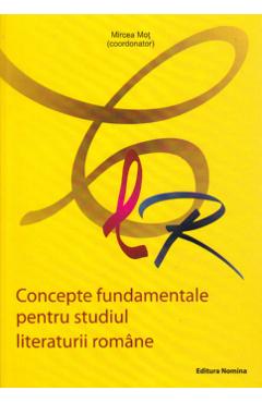 Concepte fundamentale pentru studiul literaturii romane - Mircea Mot