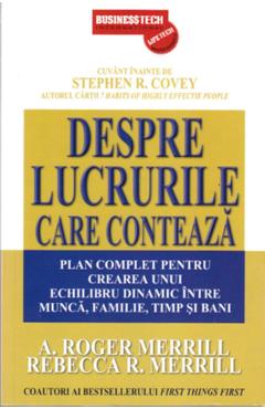 Despre lucrurile care conteaza - A. Roger Merrill, Rebecca R. Merrill