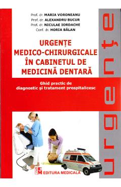 Urgente medico-chirurgicale in cabinetul de medicina dentara - Maria Voroneanu, Alexandru Bucur, Niculae Iordache, Horia Balan