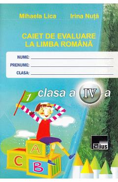 Romana - Clasa 4 - Caiet de evaluare - Mihaela Lica, Irina Nuta - AIUS