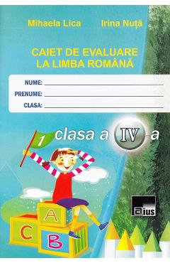 Romana - Clasa 4 - Caiet de evaluare - Mihaela Lica, Irina Nuta