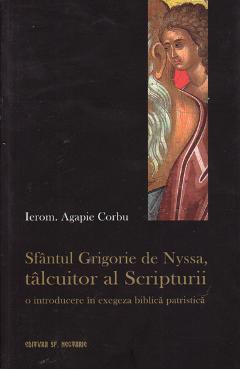 Sfantul Grigorie de Nyssa, Talcuitor al Scripturii - Agapie Corbu - EDITURA SFANTULUI NECTARIE