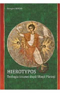 Hierotypos. Teologia Icoanei Dupa Sfintii Parinti - Georgios Kordis
