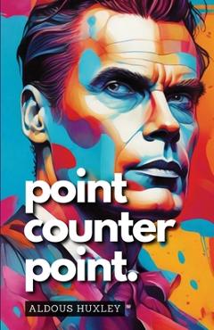 Point Counter Point - Aldous Huxley