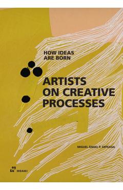 Artists on Creative Processes - Miguel Ángel Arteaga