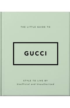 The Little Guide to Gucci: Style to Live by - Orange Hippo!