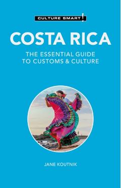 Costa Rica - Culture Smart!: The Essential Guide to Customs & Culture - Jane Koutnik