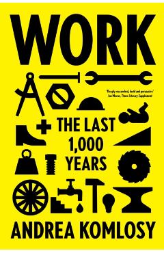 Work: The Last 1,000 Years - Andrea Komlosy
