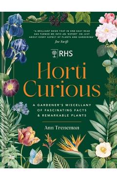 Horti Curious: A Gardener\'s Miscellany of Fascinating Facts & Remarkable Plants - Ann Treneman
