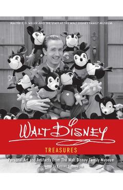 Walt Disney Treasures: Personal Art and Artifacts from the Walt Disney Family Museum - Walter E. D. Miller