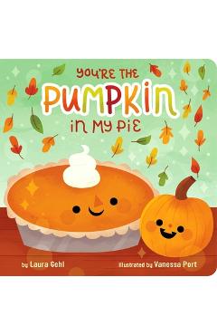 You\'re the Pumpkin in My Pie - Laura Gehl