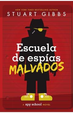 Escuela de Espías Malvados (Evil Spy School) - Stuart Gibbs
