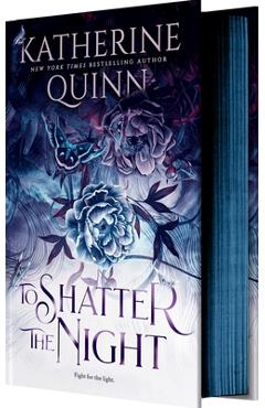 To Shatter the Night (Deluxe Limited Edition) - Katherine Quinn