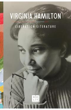 Liberation Literature: Collected Writings of Virginia Hamilton - Virginia Hamilton