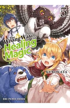 The Wrong Way to Use Healing Magic Volume 5: Light Novel - Kurokata Kurokata