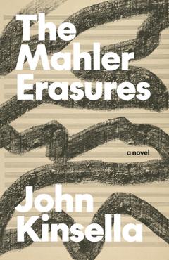 The Mahler Erasures - John Kinsella
