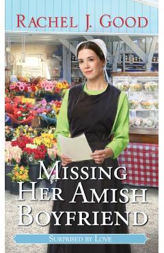 Missing Her Amish Boyfriend - Rachel J. Good