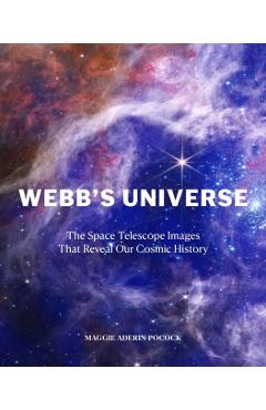 Webb's Universe: The Space Telescope Images That Reveal Our Cosmic History - Maggie Aderin-pocock