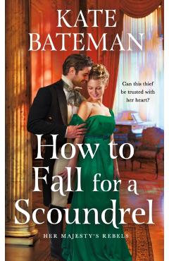 How to Fall for a Scoundrel - Kate Bateman