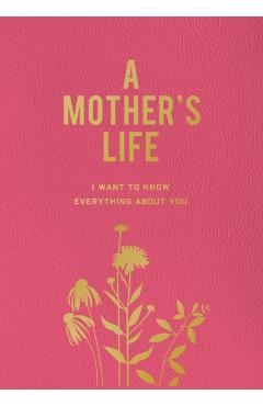 A Mother\'s Life: I Want to Know Everything about You - Editors Of Chartwell Books