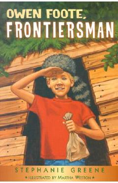 Owen Foote, Frontiersman - Stephanie Greene