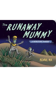 Runaway Mummy: A Petrifying Parody - Michael Rex