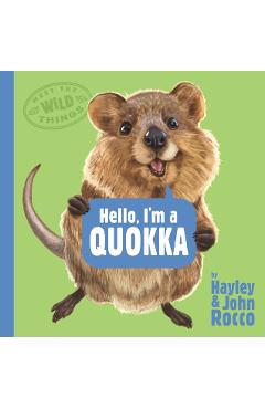 Hello, I\'m a Quokka (Meet the Wild Things, Book 3) - Hayley Rocco