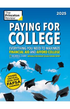 Paying for College, 2025: Everything You Need to Maximize Financial Aid and Afford College - The Princeton Review