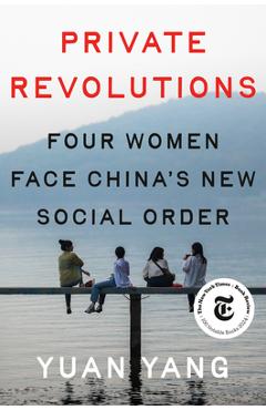 Private Revolutions: Four Women Face China\'s New Social Order - Yuan Yang