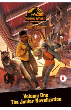 Chaos Theory, Volume One: The Junior Novelization (Jurassic World: Chaos Theory) - Steve Behling