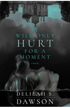 It Will Only Hurt for a Moment - Delilah S. Dawson