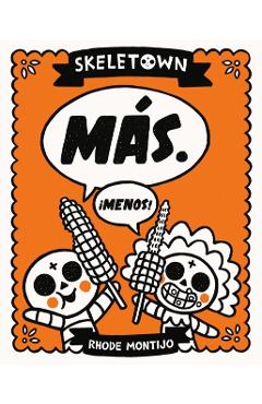 Skeletown: Más. ¡Menos!
