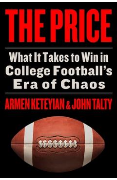 The Price: What It Takes to Win in College Football\'s Era of Chaos - Armen Keteyian