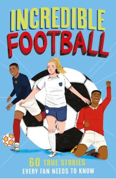 Incredible Football - Clive Gifford