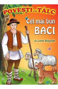 Cel mai bun baci. Povesti cu talc - Leon Magdan