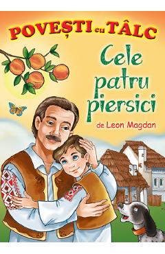 Cele patru piersici. Povesti cu talc - Leon Magdan