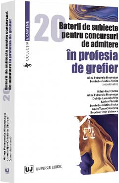 20 Baterii De Subiecte Pentru Concursuri De Admitere In Profesia De Grefier - Alina Petronela Mosneagu, Luminita Cristina Stoica